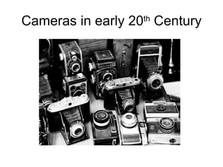Cameras in early 20 th  Century 