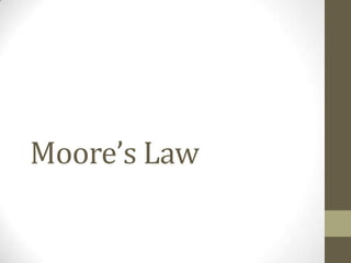 Moore’s Law
 
