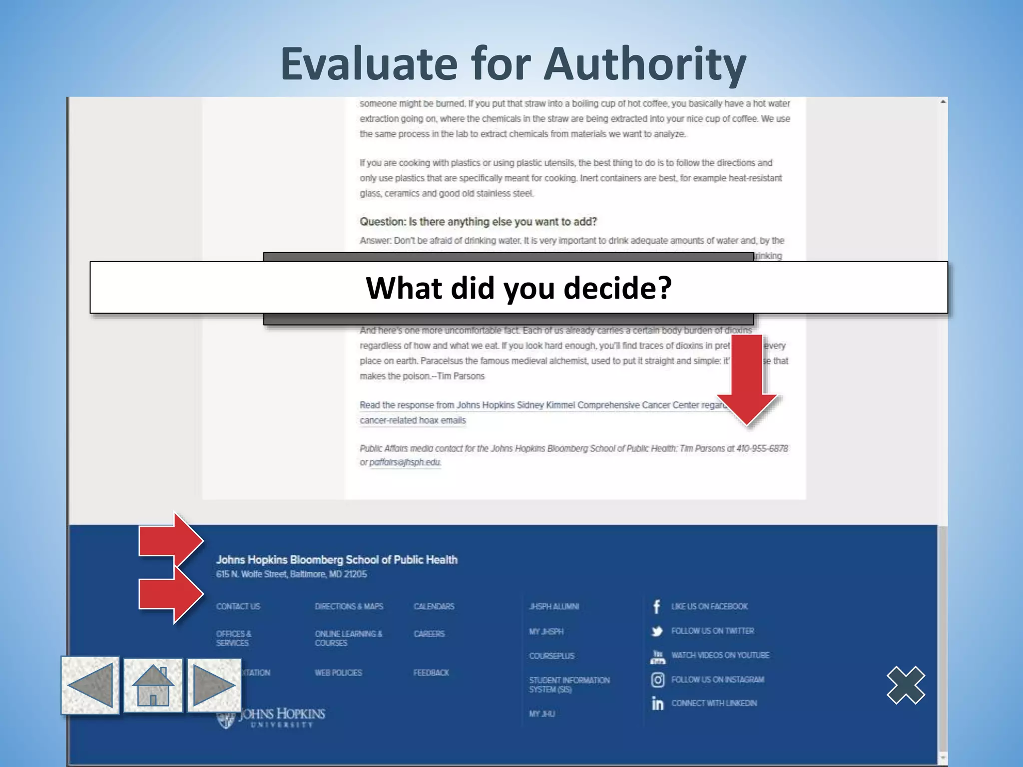 Scrolling down the page, can we locate
contact information?
What did you decide?
Evaluate for Authority
 