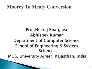 Prof.Neeraj Bhargava
Abhishek Kumar
Department of Computer Science
School of Engineering & System
Sciences,
MDS, University Ajmer, Rajasthan, India
1
 