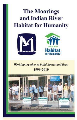 The Moorings
 and Indian River
Habitat for Humanity




Working together to build homes and lives.
               1999-2010
 