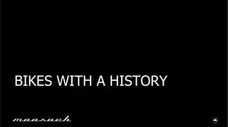 BIKES WITH A HISTORY
 