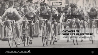 ONTWORPEN
VOOR HET HARDE WERK.
HEUVELTJES, COLLETJES, KASSEIEN.
 