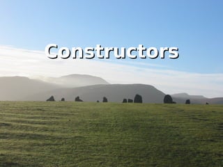 Constructors
 