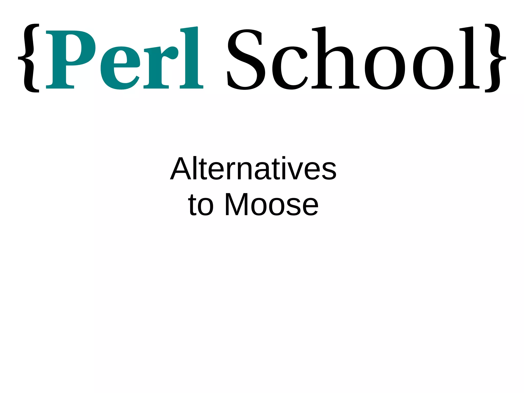 Alternatives to Moose 