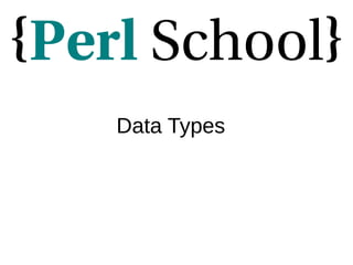 Data Types
 