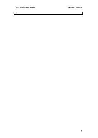 Alex Muntada Curs de Perl   Secció 1.3 Herència


}




                                             7
 
