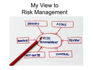 17/10/15 Mootaz El Halawani 1
My perspective to
Risk Management
 