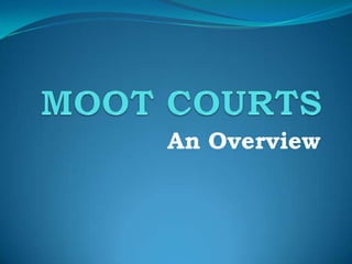 MOOT COURTS An Overview 