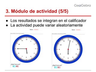 3. Módulo de actividad (5/5)
● Los resultados se integran en el calificador
● La actividad puede variar aleatoriamente

 