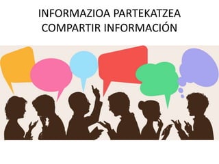 INTUIZIOA
INTUICIÓN
ESPERIENTZIA
EXPERIENCIA
 