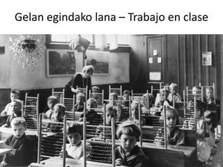 1B 1D 2B 2D 3B 3D 4B 4D
Emaitzak
Jarrera
Gelako lana
Etxeko lanak
Harremanak
Zailtasunak
1
2
3
4
5
6
 