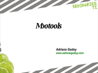 Mootools Adriano Godoy www.adrianogodoy.com 