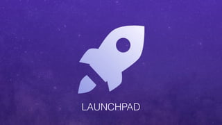 LAUNCHPAD
 