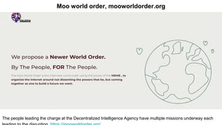 Moo world order, mooworldorder.org
The people leading the charge at the Decentralized Intelligence Agency have multiple mi...