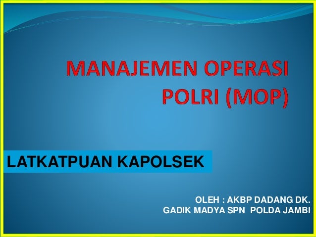 Bahan 2 Manajemen Operasional Kepolisian Mop Akbp Dadang Dk Spn