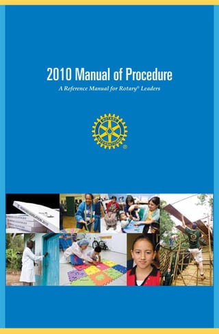 2010 Manual of Procedure
A Reference Manual for Rotary®
Leaders
 