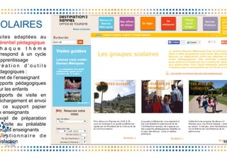 COLAIRES
sites adaptées au
érentiel pédagogique
h a q u e t h è m e
rrespond à un cycle
apprentissage
r é a t i o n d ’ o u t i l s
dagogiques :
ret de l’enseignant
pports pédagogiques
ur les enfants
pports de visite en
échargement et envoi
ce support papier
x enseignants
avail de préparation
visite au préalable
ec les enseignants
u e s t i o n n a i r e d e
tisfaction RE
 