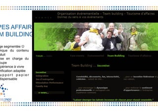PES AFFAIRES:
M BUILDING
ge segmentée J
nque du contenu
duit
ise en charge du
oupe
xpérience à vivre
rification adaptée
u p p o r t p a p i e r
dispensable
 
