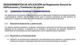 REQUERIMIENTOS DE APLICACIÓN del Reglamento General de
Edificaciones y Tramitación de planos
 