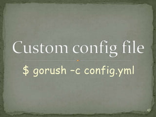$ gorush –c config.yml
43
 
