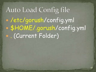  /etc/gorush/config.yml
 $HOME/.gorush/config.yml
 . (Current Folder)
45
 
