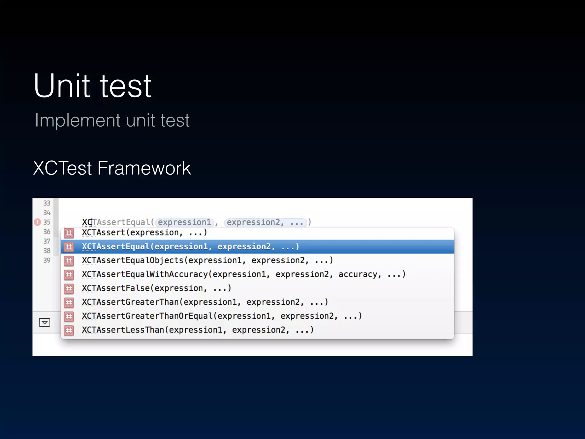 Unit test 
Implement unit test 
XCTest Framework 
 