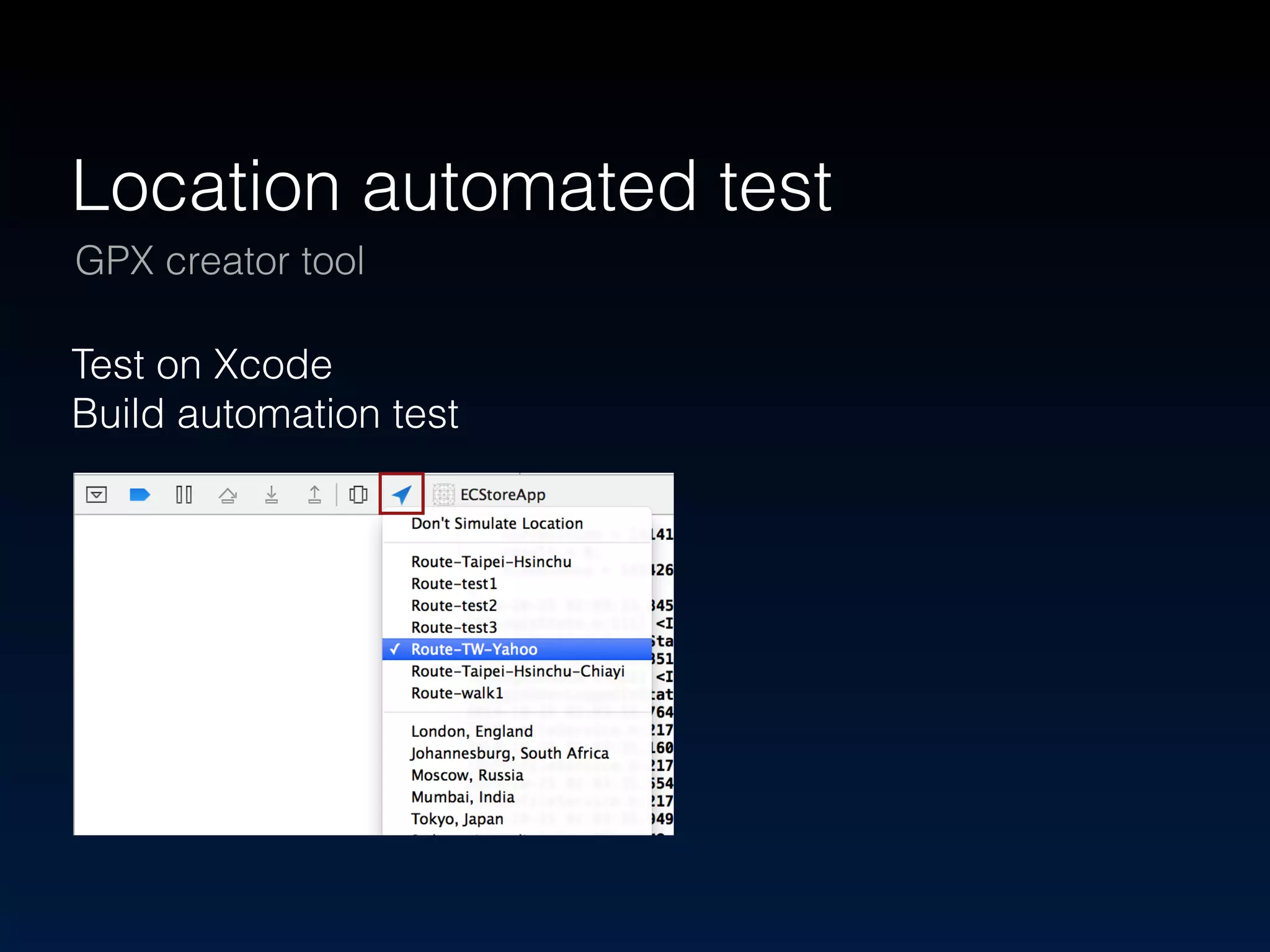 Location automated test 
GPX creator tool 
Test on Xcode 
Build automation test 
 