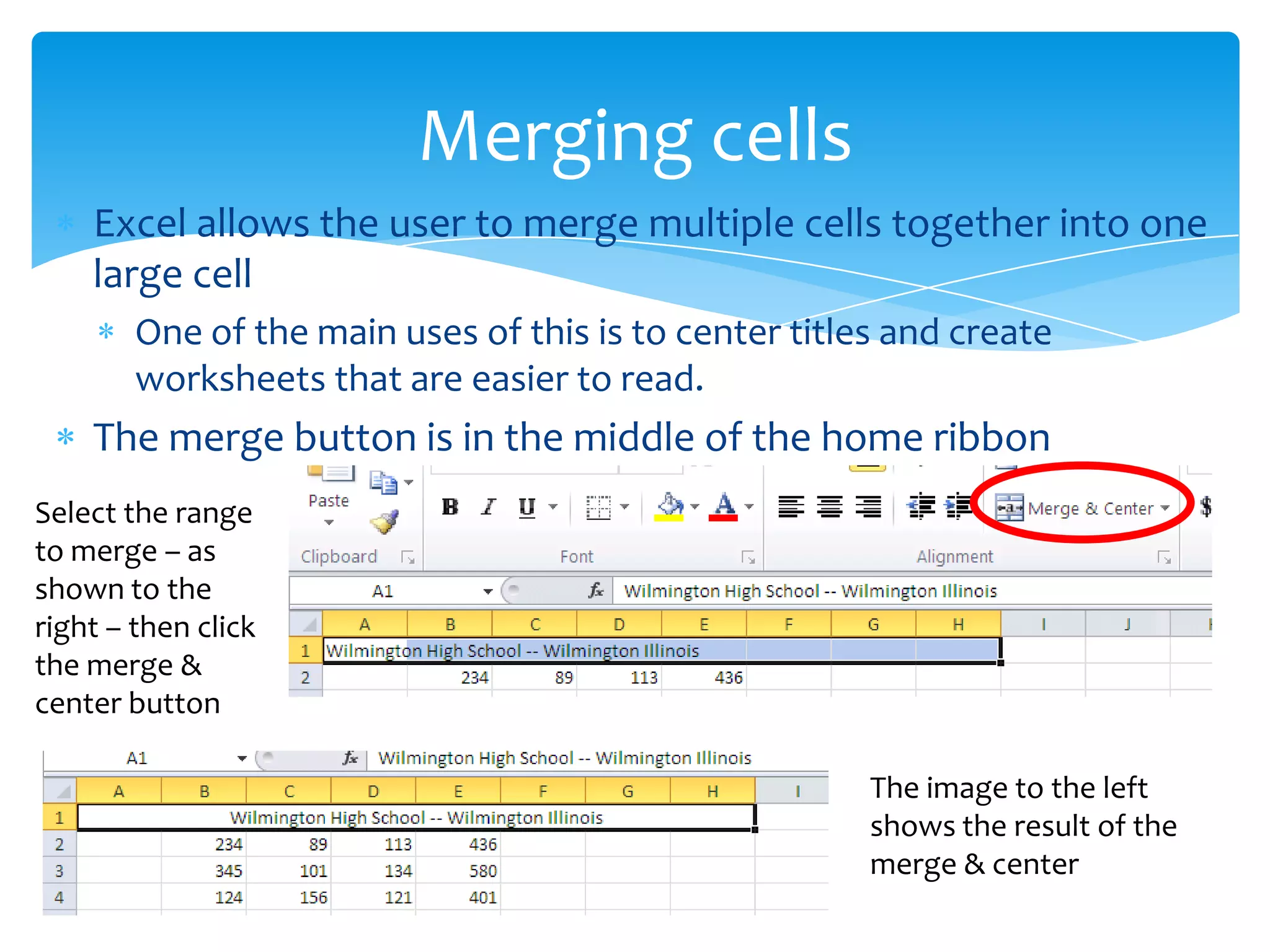  Cell styles allows the user to change several
characteristics of a cell including font, font size, and
font color
Cell Styles
 