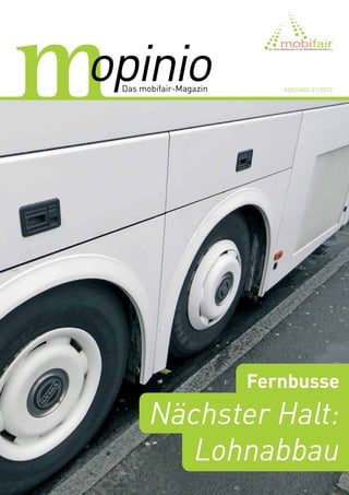 Ausgabe 01 / 2012




       Fernbusse
Nächster Halt:
   Lohnabbau
 