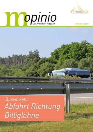 Busverkehr:
Abfahrt Richtung
Billiglöhne
Ausgabe 03 / 2013
 