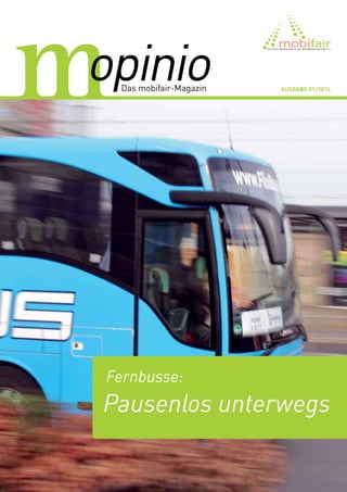 Ausgabe 01 / 2014
Fernbusse:
Pausenlos unterwegs
 