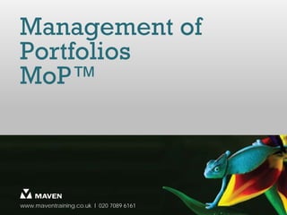 Management of
Portfolios
MoP™



www.maventraining.co.uk І 020 7089 6161
 