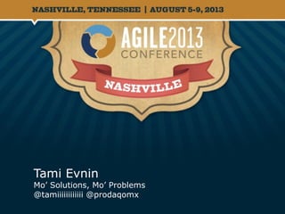 Tami Evnin
Mo’ Solutions, Mo’ Problems
@tamiiiiiiiiiiii @prodaqomx
 
