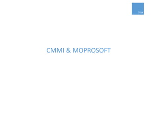 2014
CMMI & MOPROSOFT
 