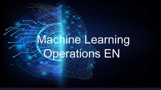 Machine Learning
Operations EN
 