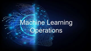Machine Learning
Operations
 