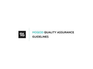 Moqod quality assurance
guidelines
 