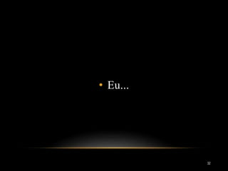 • Eu...
32
 