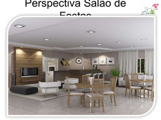 Perspectiva Salão de
      Festas
 