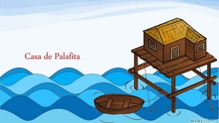 Casa de Palafita
 