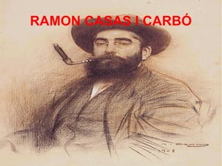 RAMON CASAS I CARBÓ
 