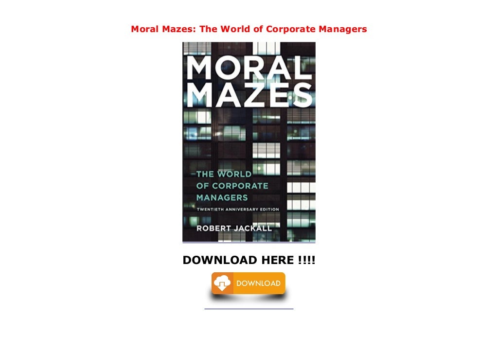 Moral Mazes The World of Corporate Managers