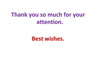 Thank you so much for your
attention.
Best wishes.
 