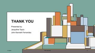 THANK YOU
Presented by:
Jacquiline Tayco
John Kenneth Fernandez
7/1/20XX Pitch deck title 14
 
