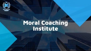 Moral Coaching
Institute
 