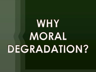 Moral degradation