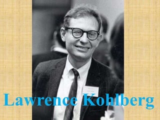 Lawrence Kohlberg
 