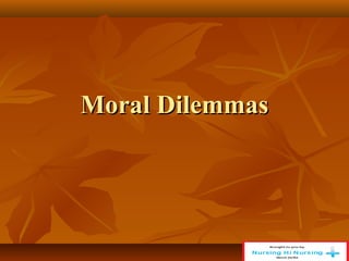 Moral DilemmasMoral Dilemmas
 