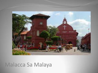 Malacca Sa Malaya
 